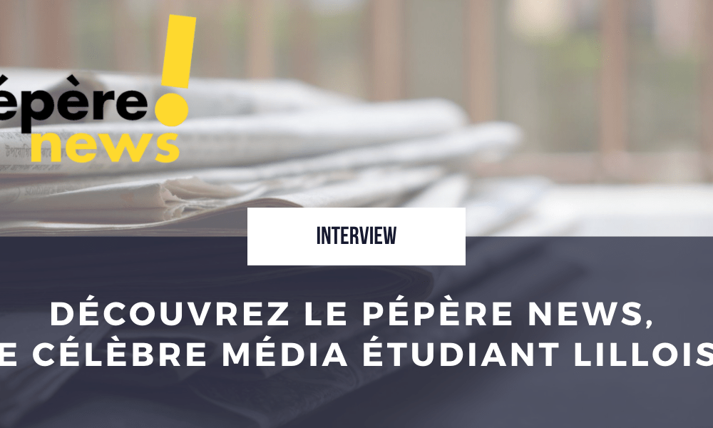 découvrez le Pépère news, le célèbre média étudiant de Lille crée par des étudiants de l'ESJ