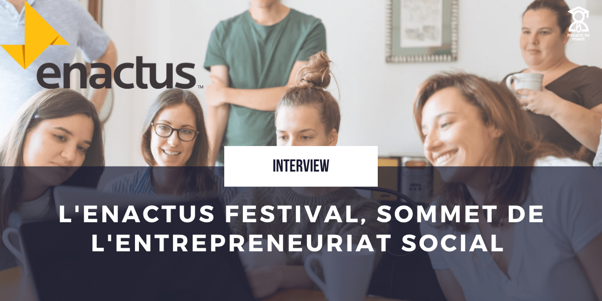 Découvrez l'ENACTUS festival organisé par Enactus France afin de promouvoir l'entrepreneuriat social